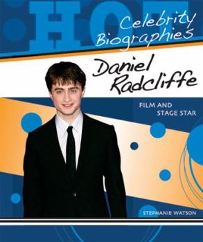 Daniel Radcliffe: Film and Stage Star - Book  of the Hot Celebrity Biographies