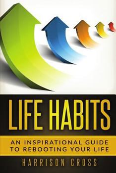 Paperback Life Habits: An Inspirational Guide To Rebooting Your Life Book