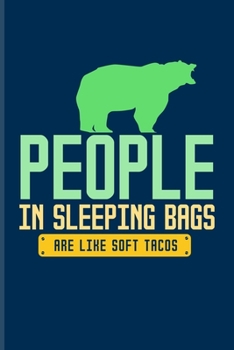 Paperback People In Sleeping Bags Are Like Soft Tacos: Exploring Nature & Pathfinder Journal For Camping Essentials, Outdoor & Campfire Fans - 6x9 - 101 pages Book