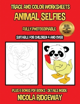 Paperback Trace and color worksheets (Animal Selfies): This book has 40 trace and color worksheets. This book will assist young children to develop pen control Book