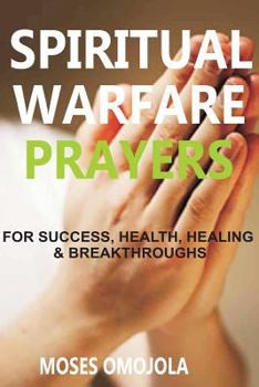 Spiritual Warfare Prayers Wisdom for Success, Health, Healing and Breakthroughs