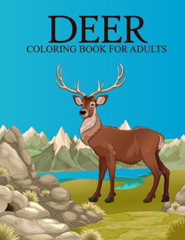 Deer coloring book for adults: An Adult Coloring Book With Stress-relif , Easy, and Relaxing
