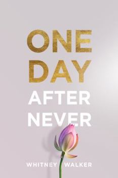 Paperback One Day After Never: A Romance for Real Life (The Second Time's the Charm STANDALONE Series) Book