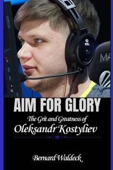 Paperback Aim for Glory: The Grit and Greatness of Oleksandr Kostyliev Book