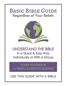 Paperback Basic Bible Guide: 12 Simple 60 Minute Sessions, Cover to Cover Book