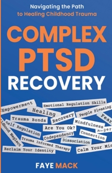 Paperback Complex PTSD Recovery: Navigating the Path to Healing Childhood Trauma Book