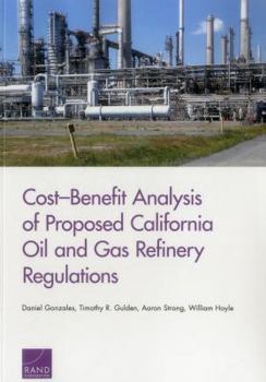 Paperback Cost-Benefit Analysis of Proposed California Oil and Gas Refinery Regulations Book