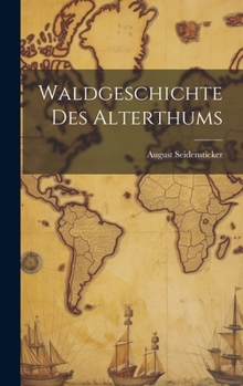 Hardcover Waldgeschichte Des Alterthums [German] Book