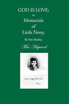 God Is Love; Or Memorials of Little Nony
