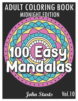 Paperback 100 Easy Mandalas Midnight Edition: An Adult Coloring Book with Fun, Simple, and Relaxing Coloring Pages (Volume 10) Book