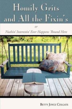 Paperback Homily Grits and All the Fixin's: Or Nuthin' Interestin' Ever Happens 'Round Here Book