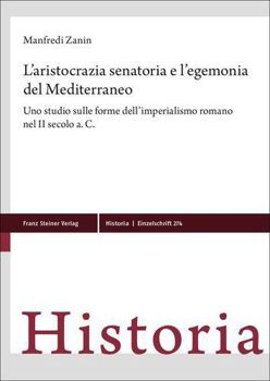 L'Aristocrazia Senatoria E l'Egemonia del Mediterraneo: Uno Studio Sulle Forme Dell'imperialismo Romano Nel II Secolo A.C.