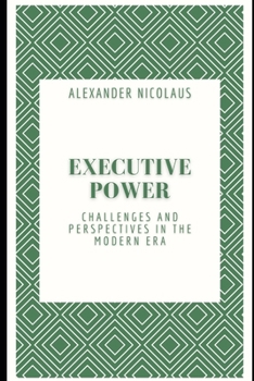 Paperback Executive Power: Challenges and Perspectives in the Modern Era Book