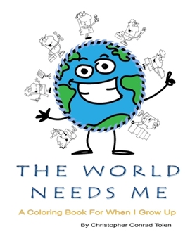Paperback The World Needs Me: A Coloring Book For When I Grow Up Book