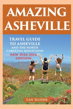 Paperback Amazing Asheville: Travel Guide to Asheville and the North Carolina Mountains (3rd ed.) Book