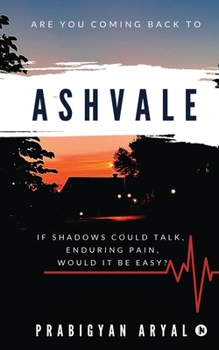 Paperback Ashvale: If Shadows Could Talk, Enduring Pain, Would It Be Easy? Book