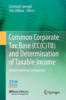 Paperback Common Corporate Tax Base (Cc(c)Tb) and Determination of Taxable Income: An International Comparison Book