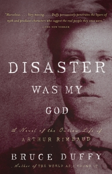 Paperback Disaster Was My God: A Novel of the Outlaw Life of Arthur Rimbaud Book