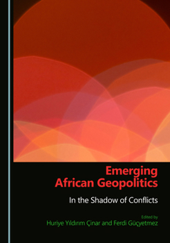 Hardcover Emerging African Geopolitics: In the Shadow of Conflicts Book
