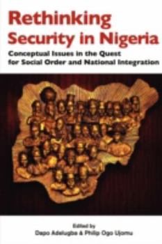Paperback Rethinking Security in Nigeria. Conceptual Issues in the Quest for Social Order and National Integration Book