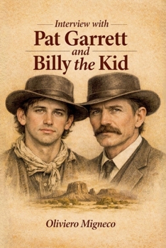 Interview with Pat Garrett and Billy the Kid (Interview in the Future)