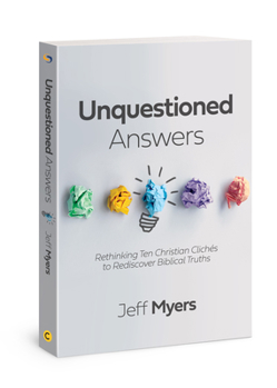 Paperback Unquestioned Answers: Rethinking Ten Christian Clichés to Rediscover Biblical Truths Book