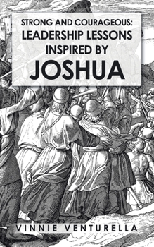 Paperback Strong and Courageous: Leadership Lessons Inspired by Joshua Book