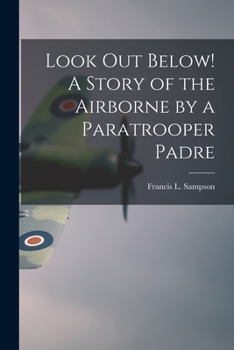 Paperback Look out Below! A Story of the Airborne by a Paratrooper Padre Book