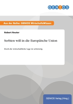 Paperback Serbien will in die Europ?ische Union: Doch die wirtschaftliche Lage ist schwierig [German] Book