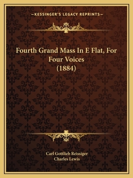 Paperback Fourth Grand Mass In E Flat, For Four Voices (1884) Book