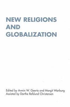 Paperback New Religions and Globalization: Empirical, Theoretical and Methodological Perspectives Book