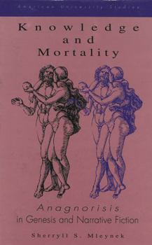 Hardcover Knowledge and Mortality: Anagnorisis in Genesis and Narrative Fiction Book