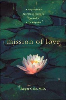 Paperback Mission of Love: A Physician's Spiritual Journey Toward a Life Beyond Book