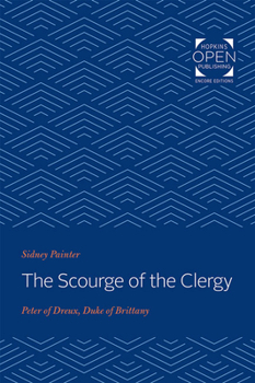 Paperback The Scourge of the Clergy: Peter of Dreux, Duke of Brittany Book