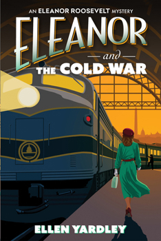 Eleanor and the Cold War - Book #1 of the Eleanor Roosevelt Mystery