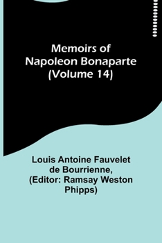 Memoirs of Napoleon Bonaparte, Volume XIV