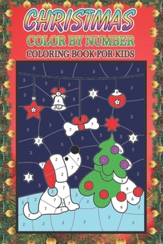 Christmas Color By Number Coloring Book For Kids: A Christmas color by number Coloring Books with Fun Easy and Relaxing Pages Gifts for Kids Boys & Girls