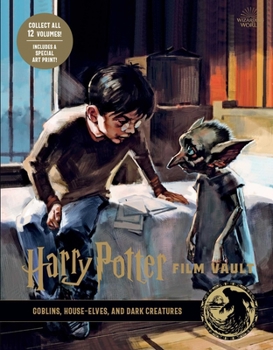 Hardcover Harry Potter: Film Vault: Volume 9: Goblins, House-Elves, and Dark Creatures Book
