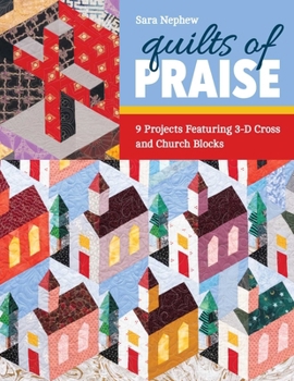 Paperback Quilts of Praise: 9 Projects Featuring 3D Cross & Church Blocks Book
