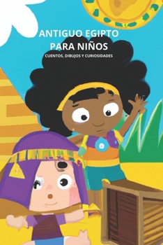 Paperback Antiguo Egipto para niños: Cuentos, dibujos y curiosidades [Spanish] Book