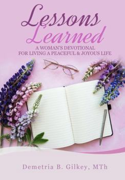 Paperback Lessons Learned: a Christian Woman's Devotion for Living a Peaceful and Joyous Life Book