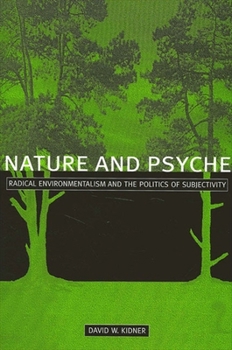 Paperback Nature and Psyche: Radical Environmentalism and the Politics of Subjectivity Book