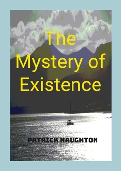 Paperback The Mystery Of Existence Book