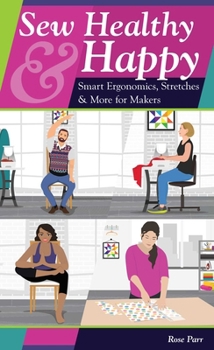 Paperback Sew Healthy & Happy: Smart Ergonomics, Stretches & More for Makers Book