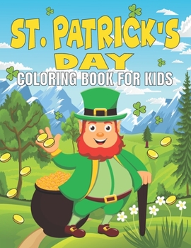 Paperback St. Patrick's Day Coloring Book for Kids: Leprechauns Activity Book For Toddlers, Saint Patrick Children Coloring Pages! Have Fun with Shamrocks, and Book