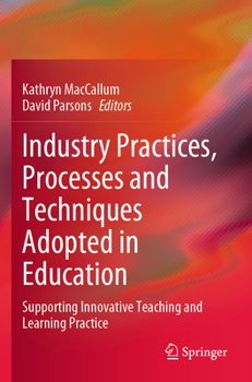 Paperback Industry Practices, Processes and Techniques Adopted in Education: Supporting Innovative Teaching and Learning Practice Book