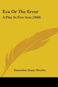 Paperback Eva Or The Error: A Play In Five Acts (1840) Book