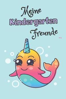 Meine Kindergartenfreunde: A5 Freundebuch / Kindergartenfreundebuch / Meine Kindergartenfreunde f�r M�dchen und Jungen im Kindergarten