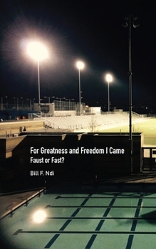 Paperback For Greatness and Freedom I Came: Faust or Fast? Book