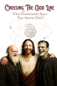 Crossing the God Line, What Frankenstein Knew That Darwin Didn't